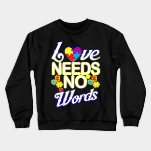 Autism Awareness T-ShirtAutism Love Needs No Words Autism Awareness T-Shirt_by Gregory Crewneck Sweatshirt